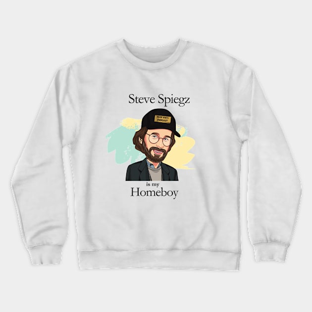 Steve Spiegz Is My Homeboy Crewneck Sweatshirt by Dead Vinyl